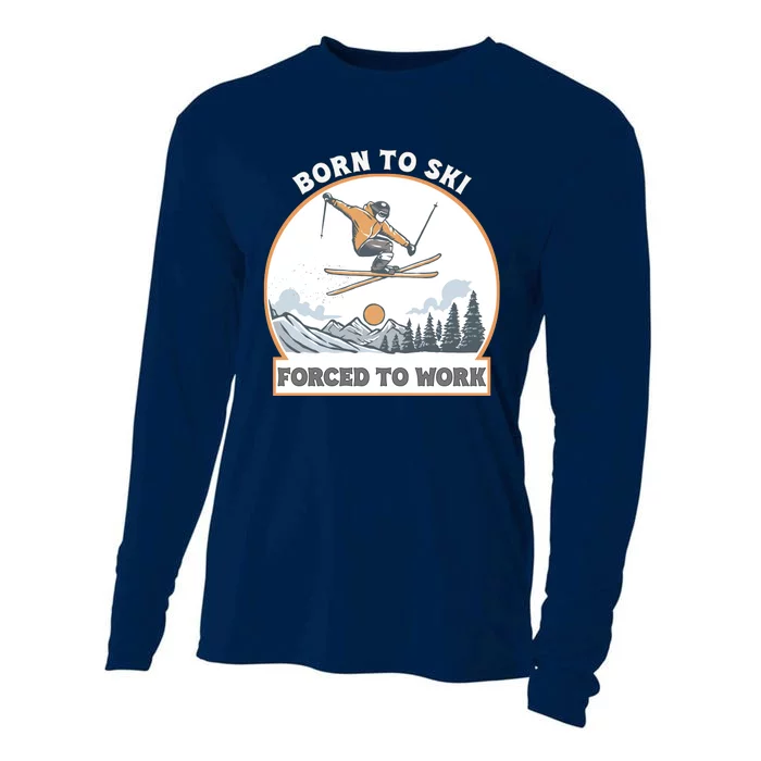 Born To Ski Forced To Work Funny Skier Skiing Winter Sports Cooling Performance Long Sleeve Crew