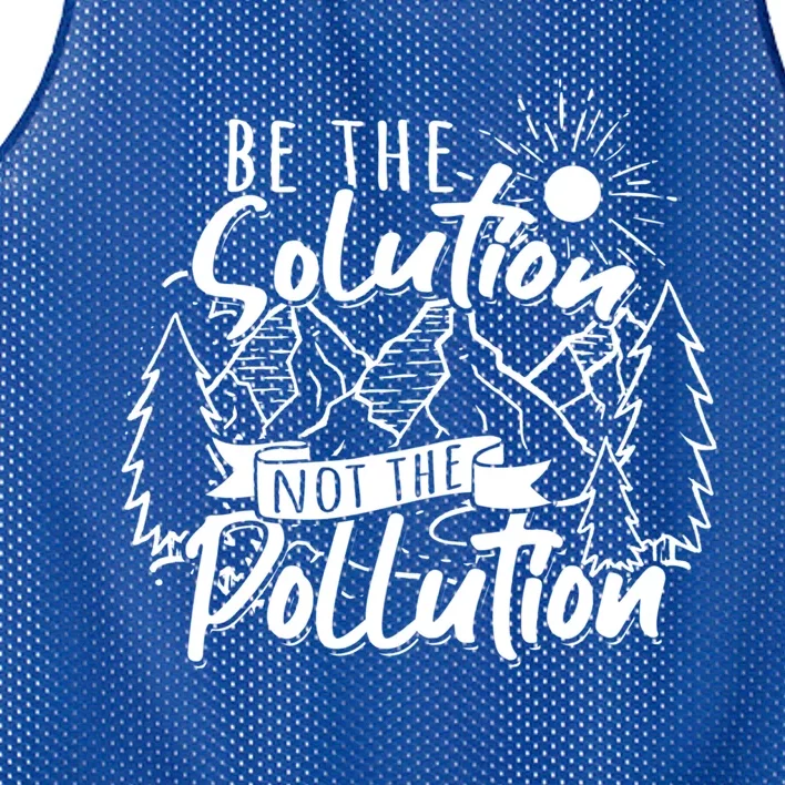 Be The Solution Not The Pollution Gift Climate Change Gift Mesh Reversible Basketball Jersey Tank