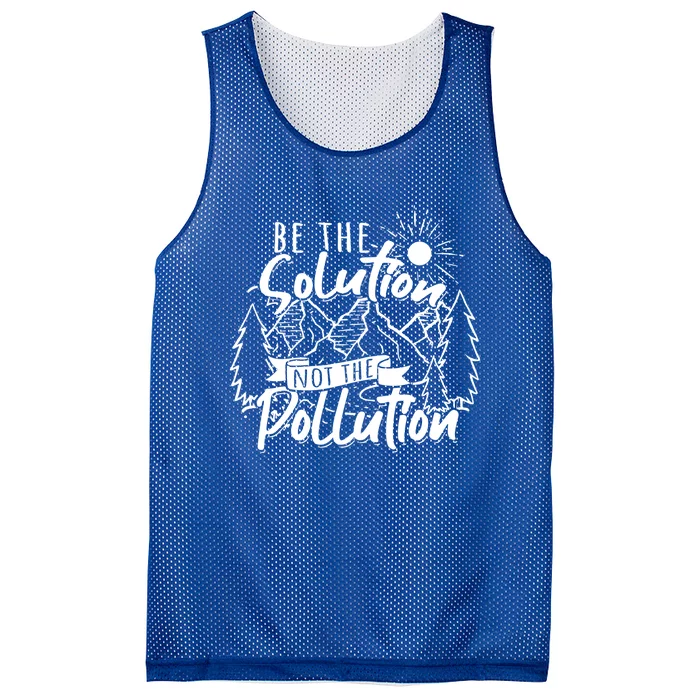 Be The Solution Not The Pollution Gift Climate Change Gift Mesh Reversible Basketball Jersey Tank