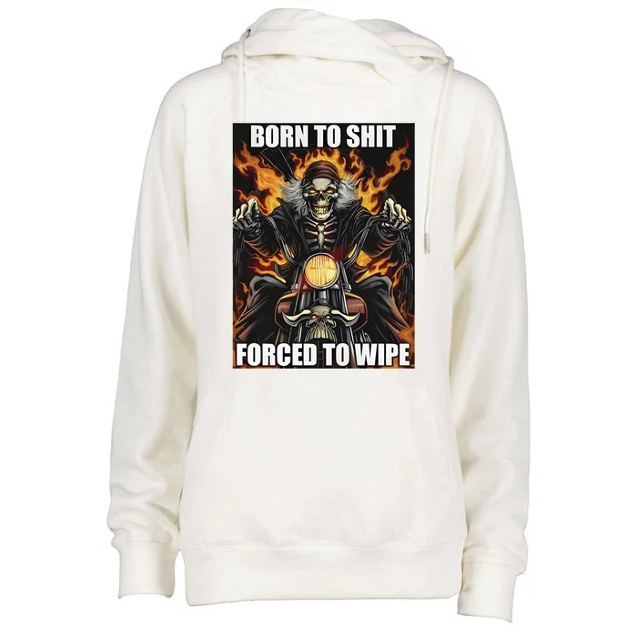 Born To Shit Forced To Wipe Womens Funnel Neck Pullover Hood