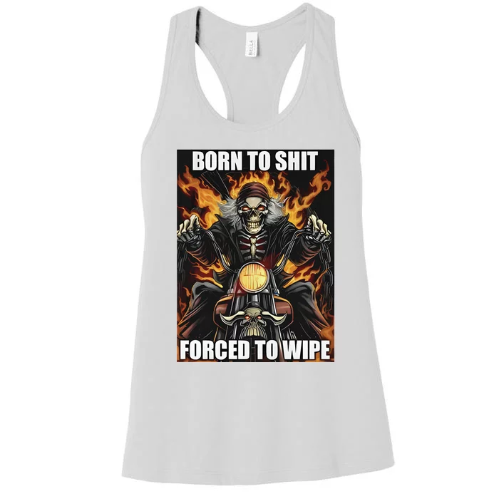 Born To Shit Forced To Wipe Women's Racerback Tank