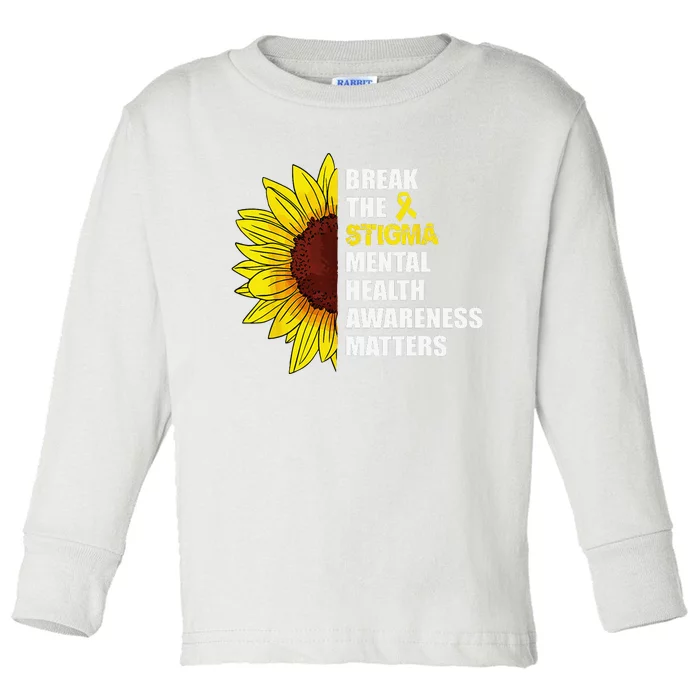 Break The Stigma Mental Health Awareness Matters Sunflower Toddler Long Sleeve Shirt