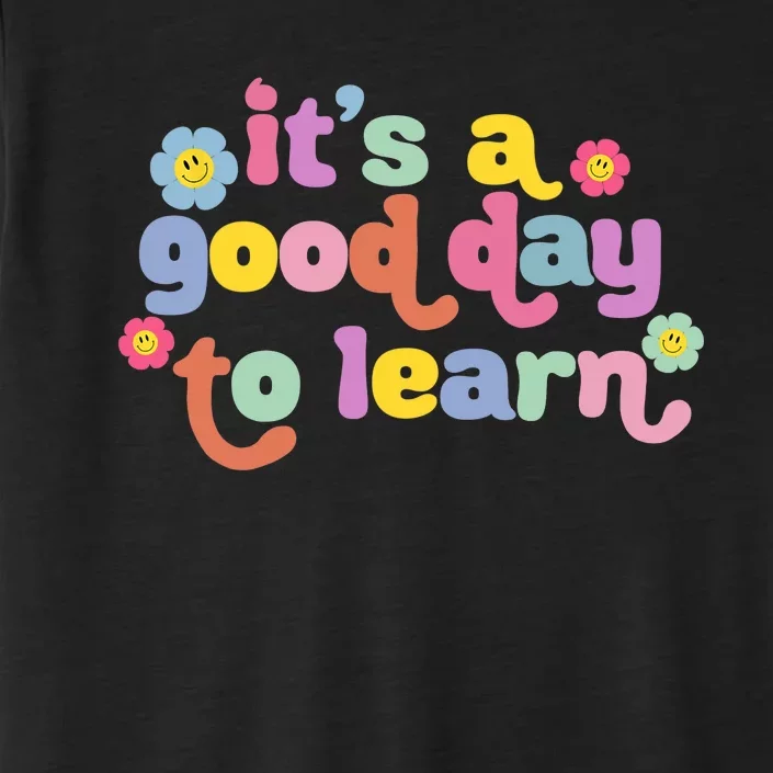 Back To School Motivational It's A Good Day To Learn Teacher ChromaSoft Performance T-Shirt