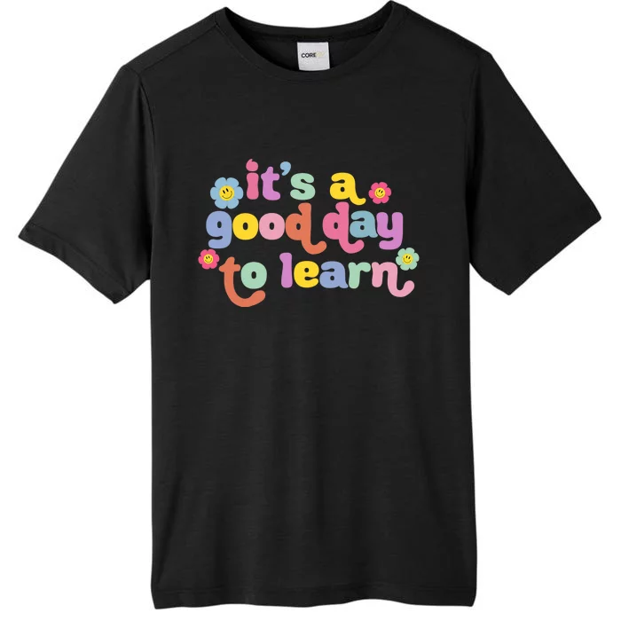 Back To School Motivational It's A Good Day To Learn Teacher ChromaSoft Performance T-Shirt