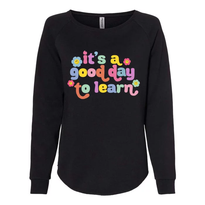 Back To School Motivational It's A Good Day To Learn Teacher Womens California Wash Sweatshirt