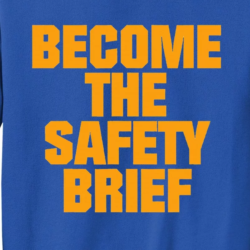 Become The Safety Brief Sweatshirt