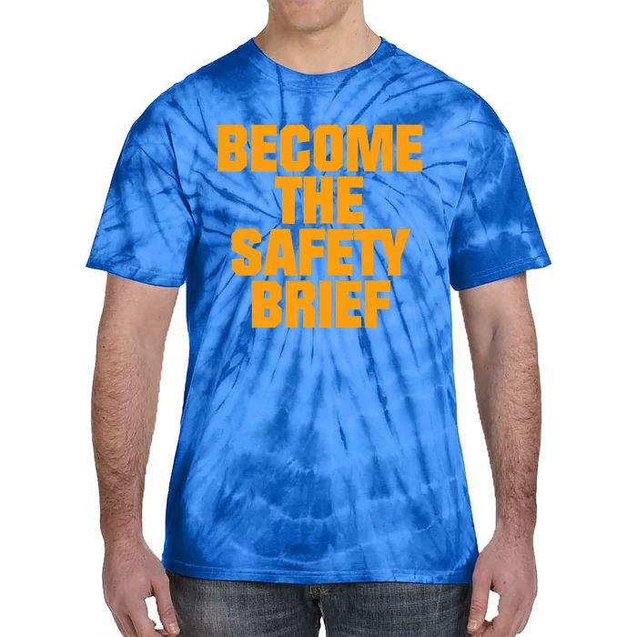 Become The Safety Brief Tie-Dye T-Shirt