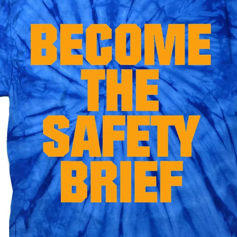 Become The Safety Brief Tie-Dye T-Shirt