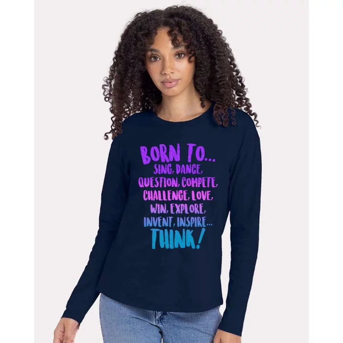 Born To Sing Dance Think Womens Cotton Relaxed Long Sleeve T-Shirt