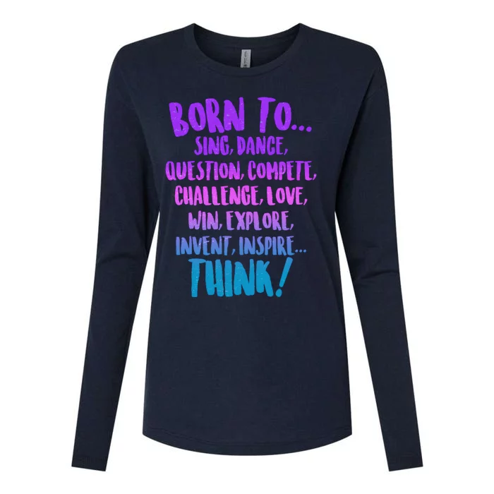 Born To Sing Dance Think Womens Cotton Relaxed Long Sleeve T-Shirt