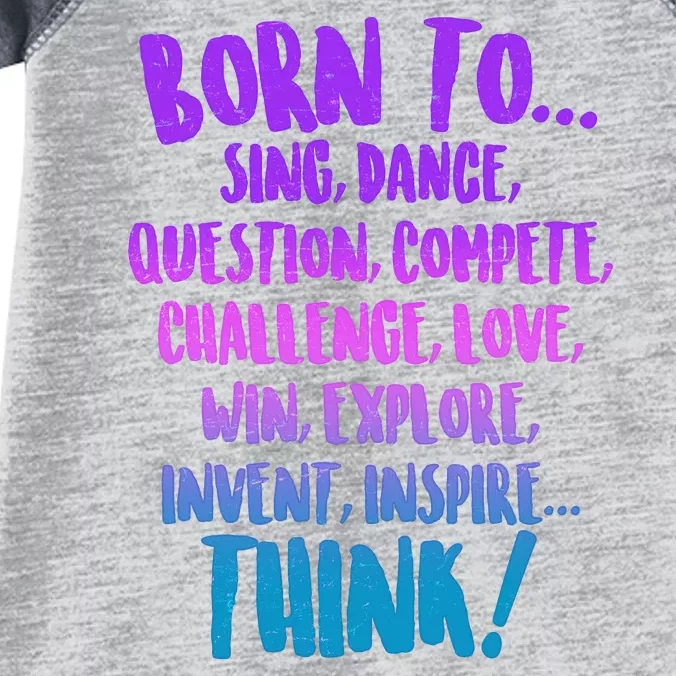 Born To Sing Dance Think Infant Baby Jersey Bodysuit