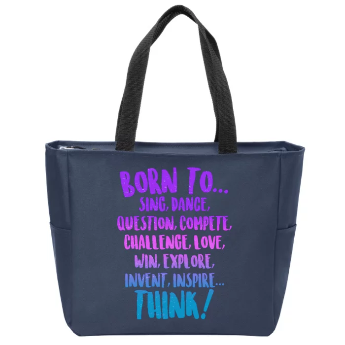 Born To Sing Dance Think Zip Tote Bag