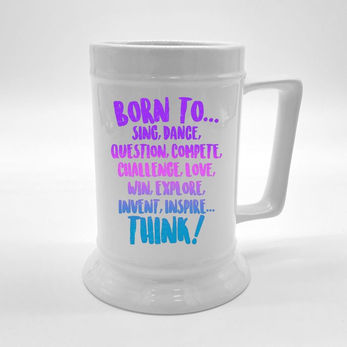 Born To Sing Dance Think Front & Back Beer Stein