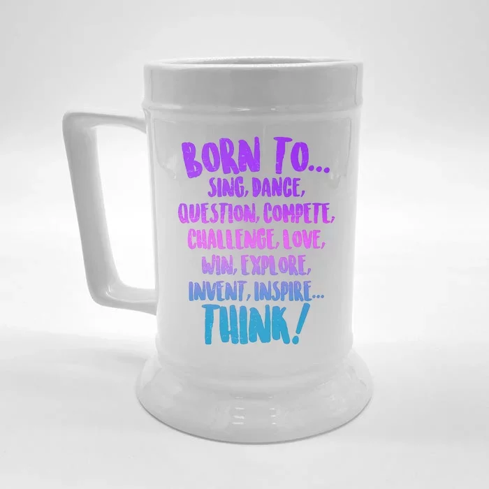 Born To Sing Dance Think Front & Back Beer Stein