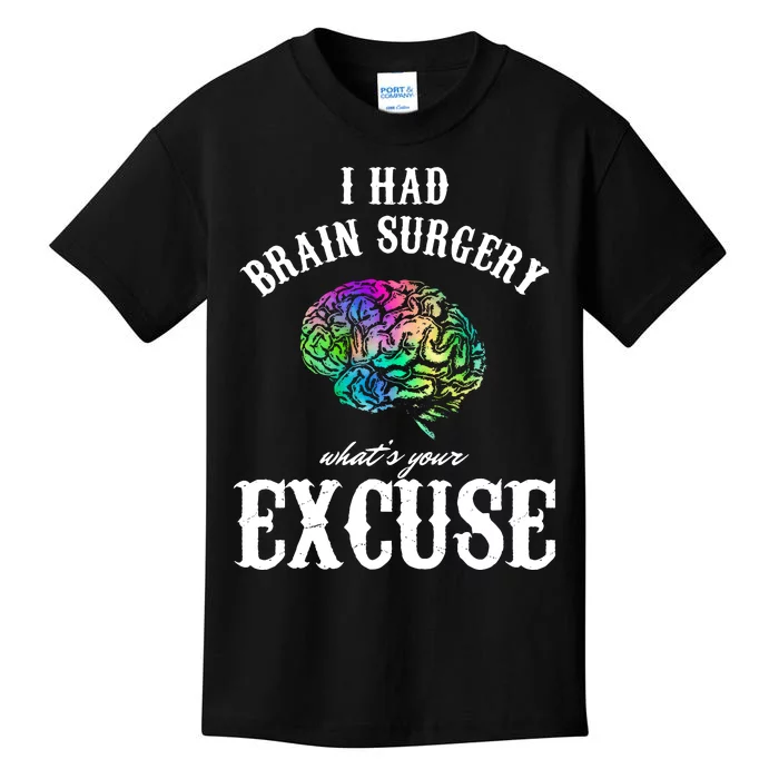 Brain Tumor Survey I Had Brain Surgery What Is Your Excuse Kids T-Shirt