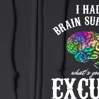 Brain Tumor Survey I Had Brain Surgery What Is Your Excuse Full Zip Hoodie