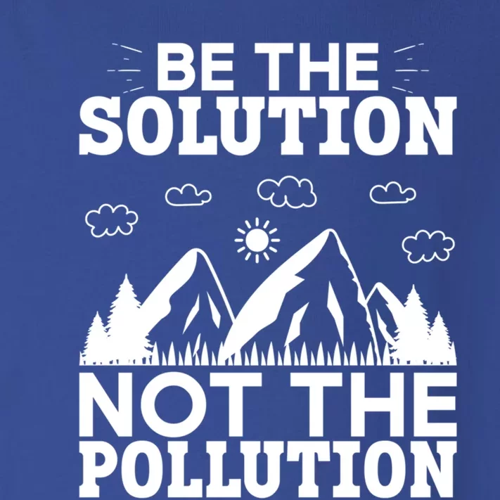 Be The Solution Not The Pollution Cute Gift Toddler Long Sleeve Shirt