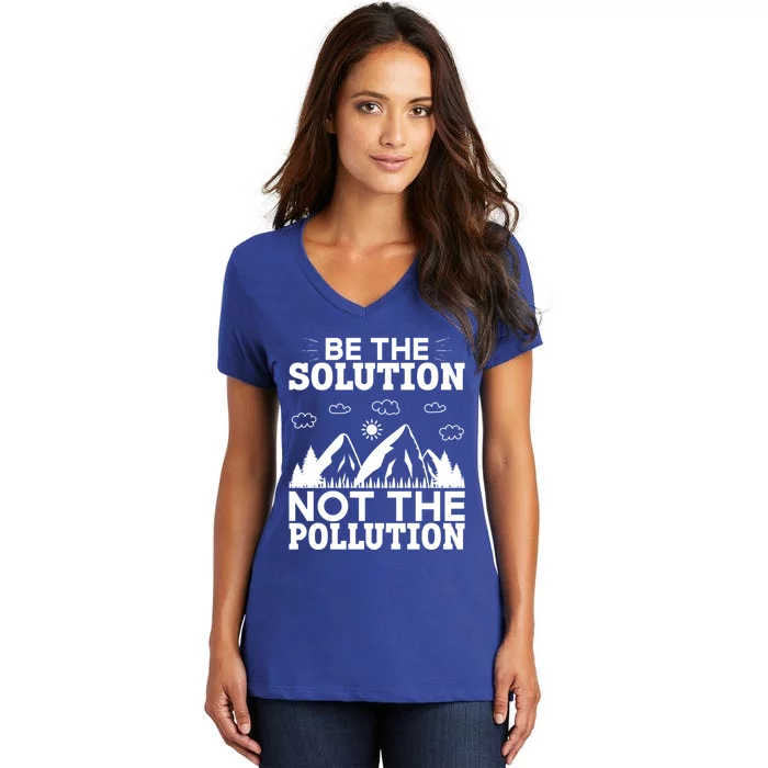 Be The Solution Not The Pollution Cute Gift Women's V-Neck T-Shirt