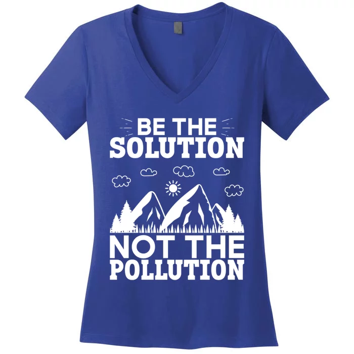 Be The Solution Not The Pollution Cute Gift Women's V-Neck T-Shirt