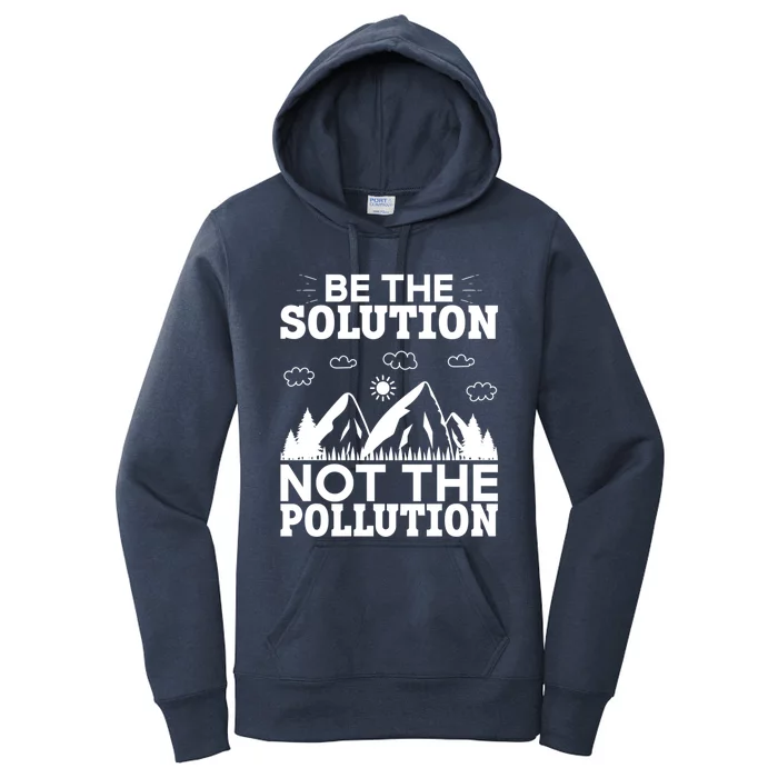 Be The Solution Not The Pollution Cute Gift Women's Pullover Hoodie