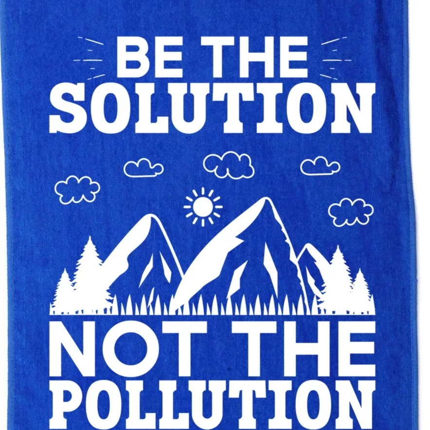 Be The Solution Not The Pollution Cute Gift Platinum Collection Golf Towel