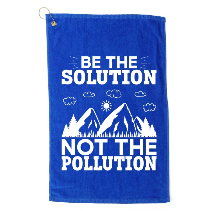 Be The Solution Not The Pollution Cute Gift Platinum Collection Golf Towel