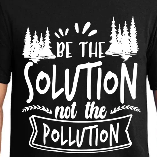 Be The Solution Not The Pollution Save Earth Activist Tee Gift Pajama Set