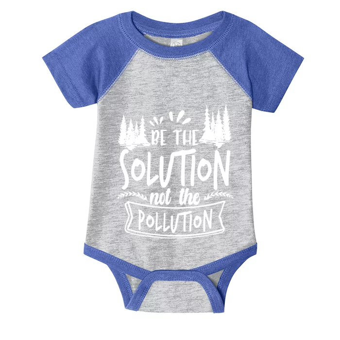 Be The Solution Not The Pollution Save Earth Activist Tee Gift Infant Baby Jersey Bodysuit