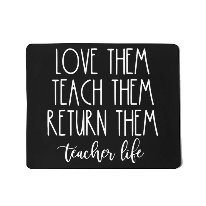 Back To School Teach them Love them Return them Teachers Mousepad