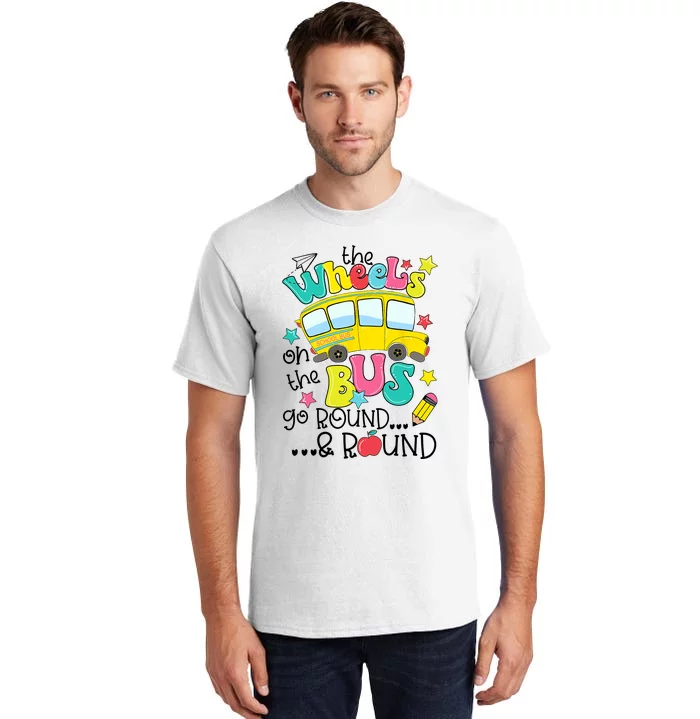 Back To School Funny The WHEELS On The BUS School Bus Driver Tall T-Shirt