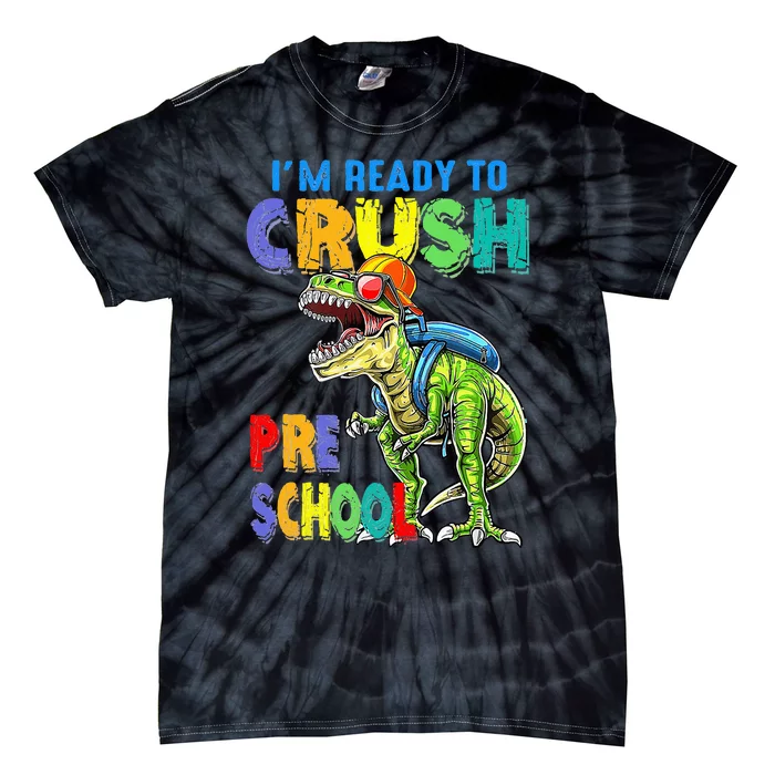 Back To School Dinosaur I Am Ready To Crush Pre School Tie-Dye T-Shirt