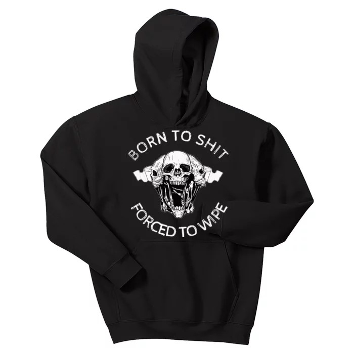 Born To Shit Forced To Wipe Kids Hoodie