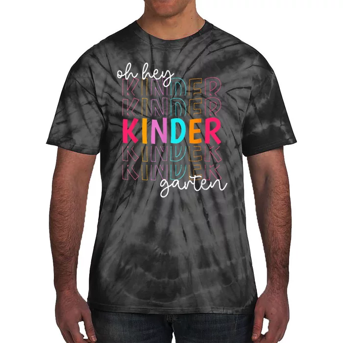 Back To School Oh Hey Kindergarten Teachers  Student Tie-Dye T-Shirt