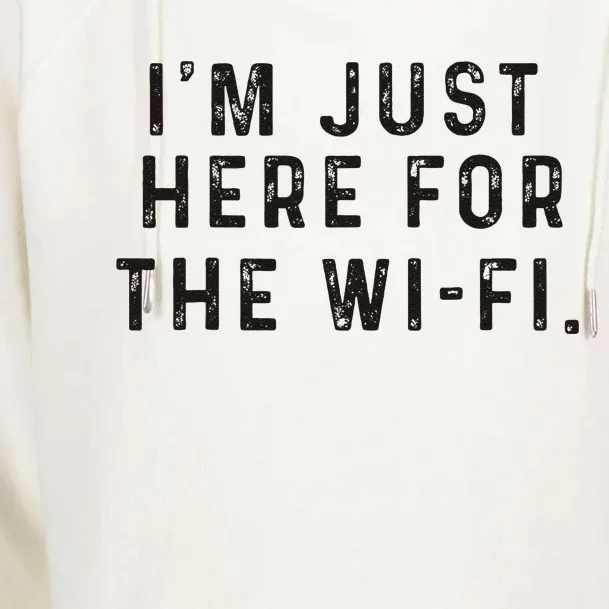 Back To School; IM Just Here For The Wifi. Womens Funnel Neck Pullover Hood