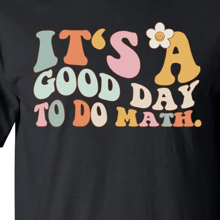 Back To School Its A Good Day To Do Math Teachers Tall T-Shirt