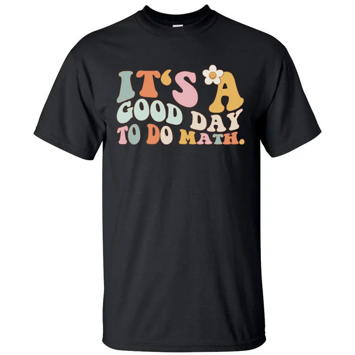 Back To School Its A Good Day To Do Math Teachers Tall T-Shirt