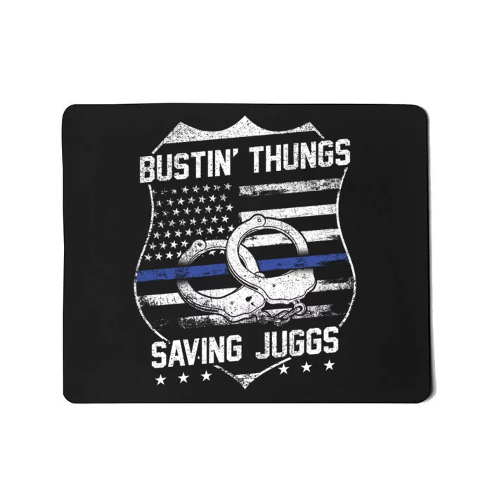 Bustin Thungs Saving Juggs Thin Blue Line Back The Blue Police Mousepad