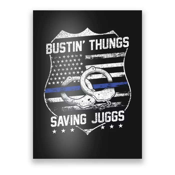 Bustin Thungs Saving Juggs Thin Blue Line Back The Blue Police Poster