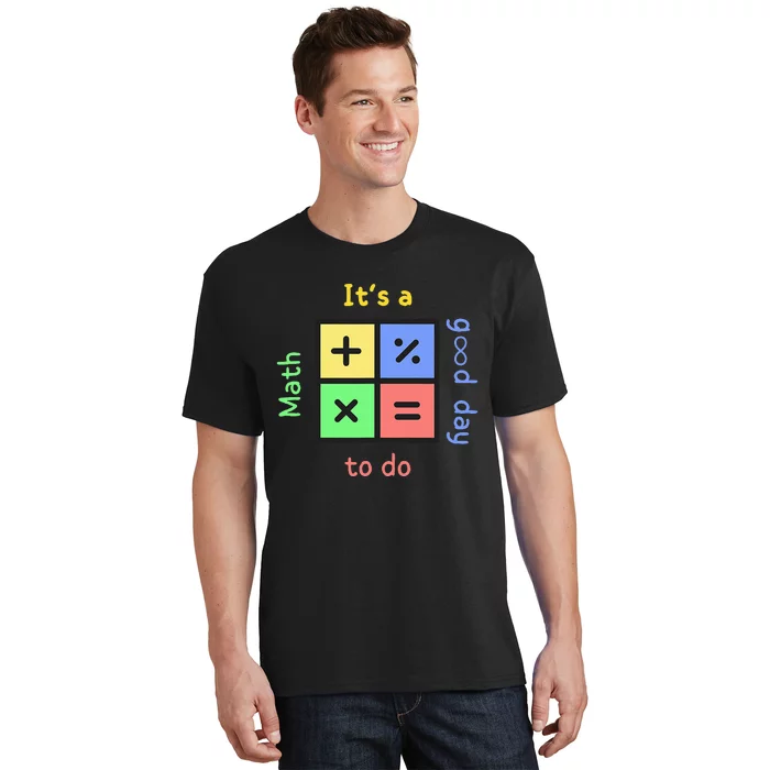 Back To School Its A Good Day To Do Math Teachers T-Shirt