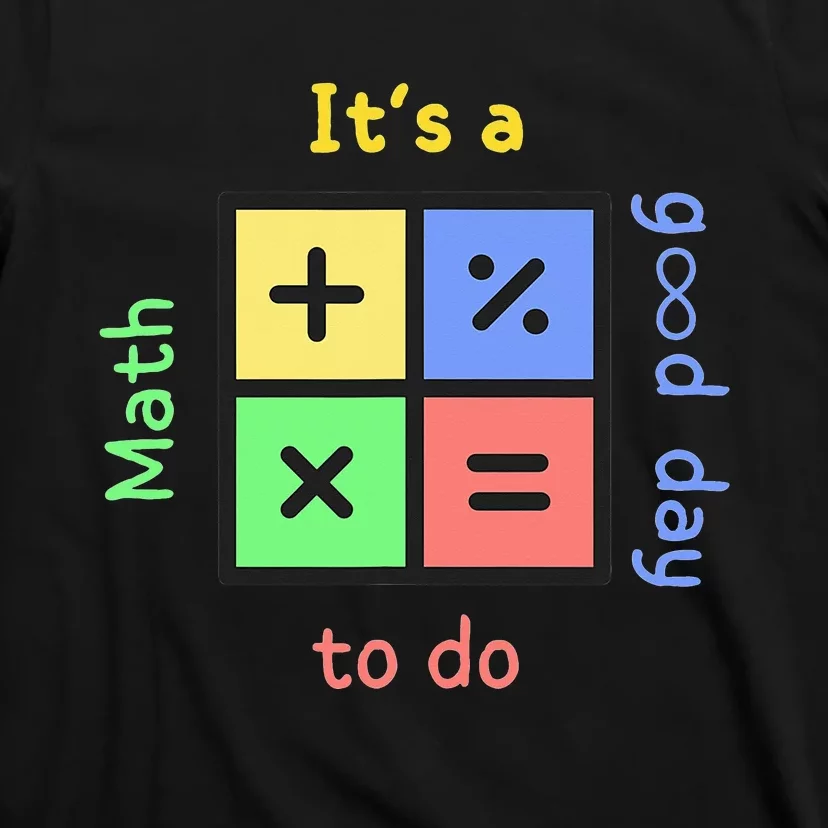 Back To School Its A Good Day To Do Math Teachers T-Shirt