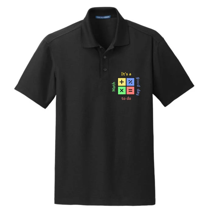 Back To School Its A Good Day To Do Math Teachers Dry Zone Grid Performance Polo