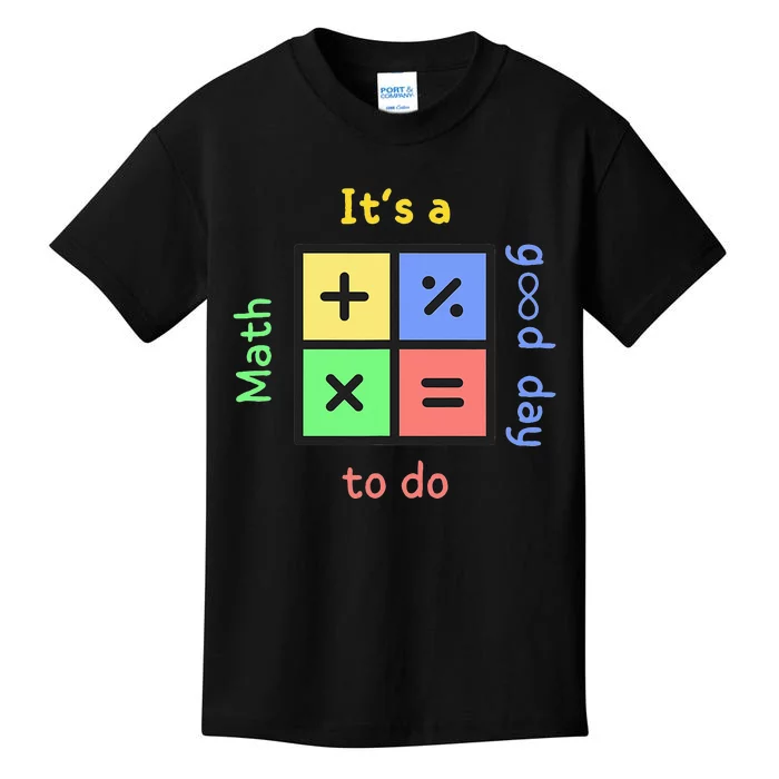 Back To School Its A Good Day To Do Math Teachers Kids T-Shirt