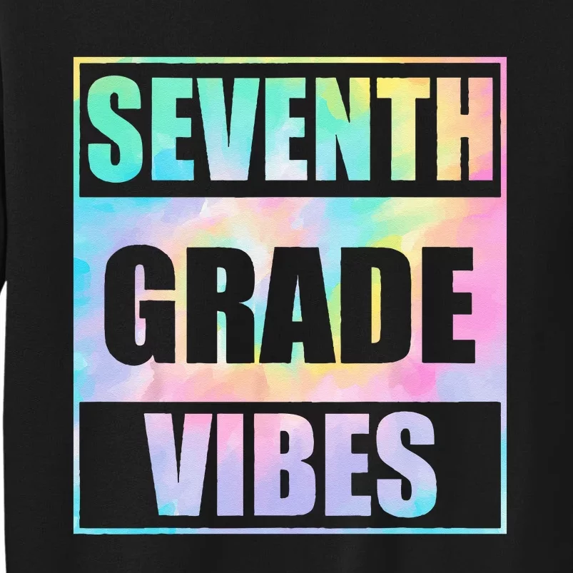 Back To School 7th Grade Vibes First Day Of School Teachers Tall Sweatshirt