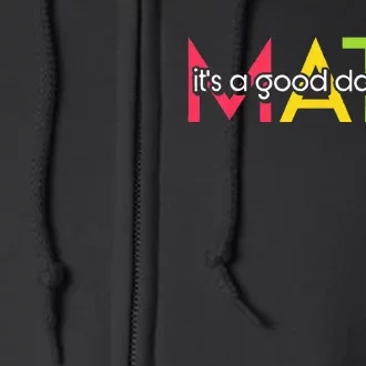 Back To School Its A Good Day To Do Math Teachers Full Zip Hoodie