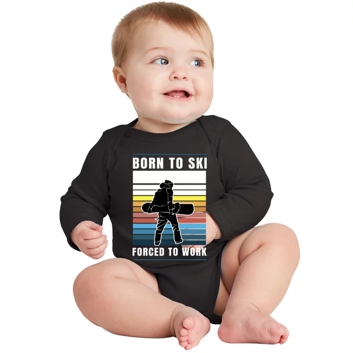 Born To Ski Forced To Work Baby Long Sleeve Bodysuit