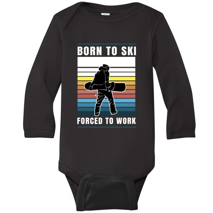 Born To Ski Forced To Work Baby Long Sleeve Bodysuit