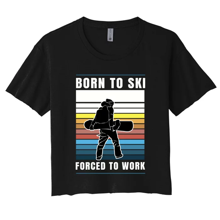 Born To Ski Forced To Work Women's Crop Top Tee