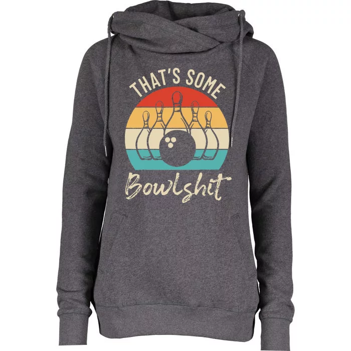 Bowling That's Some Bowlshit Retro Bowling Lovers Bowler Womens Funnel Neck Pullover Hood