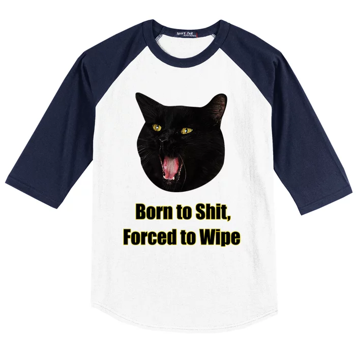 Born To Shit Forced To Wipe Funny Cat Baseball Sleeve Shirt