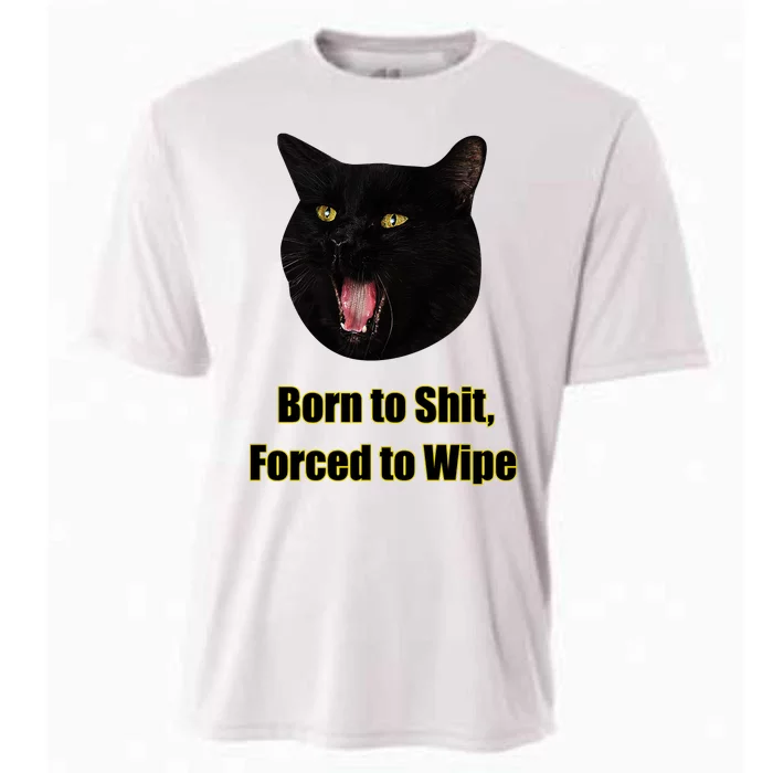 Born To Shit Forced To Wipe Funny Cat Cooling Performance Crew T-Shirt